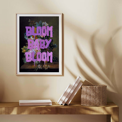 BLOOM BABY BLOOM | PRINT