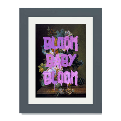 BLOOM BABY BLOOM | PRINT