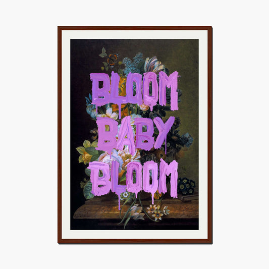 BLOOM BABY BLOOM | PRINT