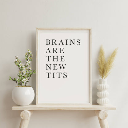 BRAINS ARE THE NEW TITS | PRINT