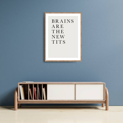 BRAINS ARE THE NEW TITS | PRINT