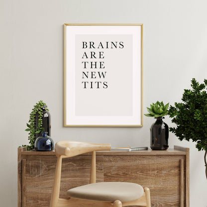 BRAINS ARE THE NEW TITS | PRINT