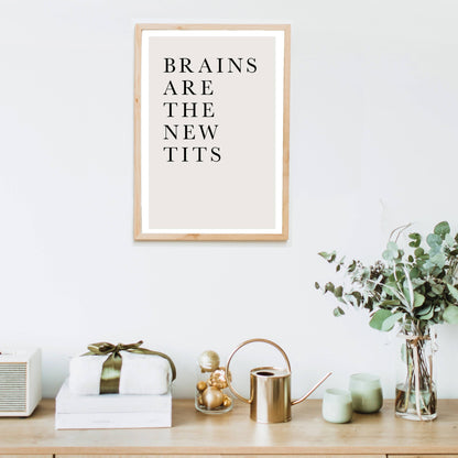 BRAINS ARE THE NEW TITS | PRINT