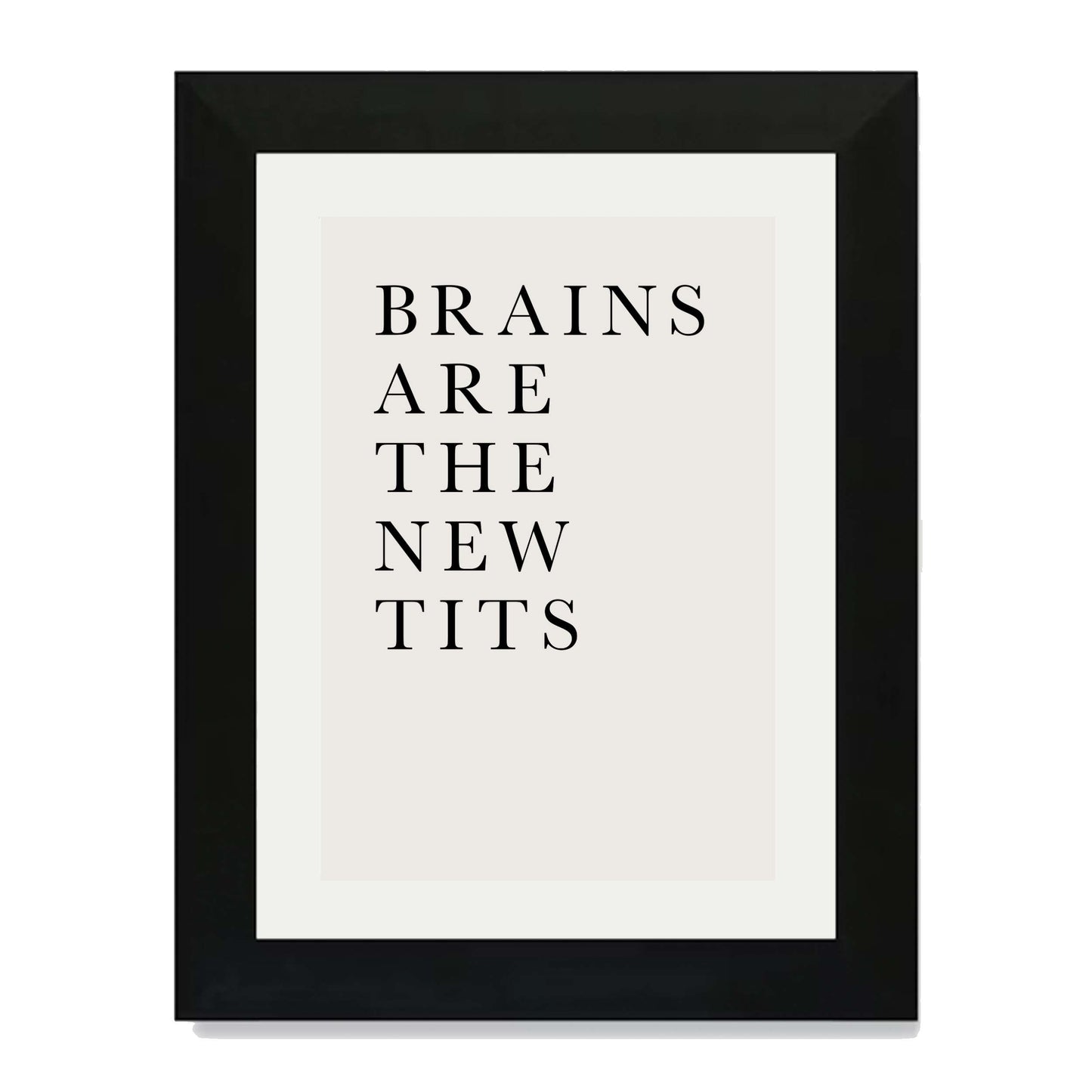 BRAINS ARE THE NEW TITS | PRINT