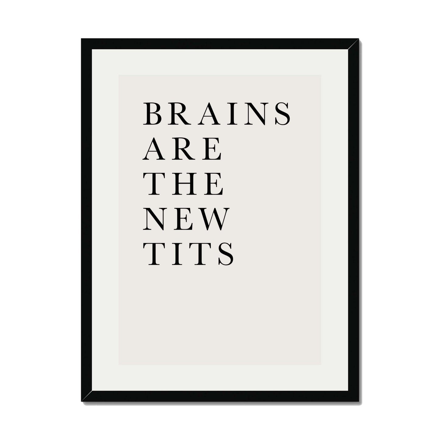BRAINS ARE THE NEW TITS | PRINT