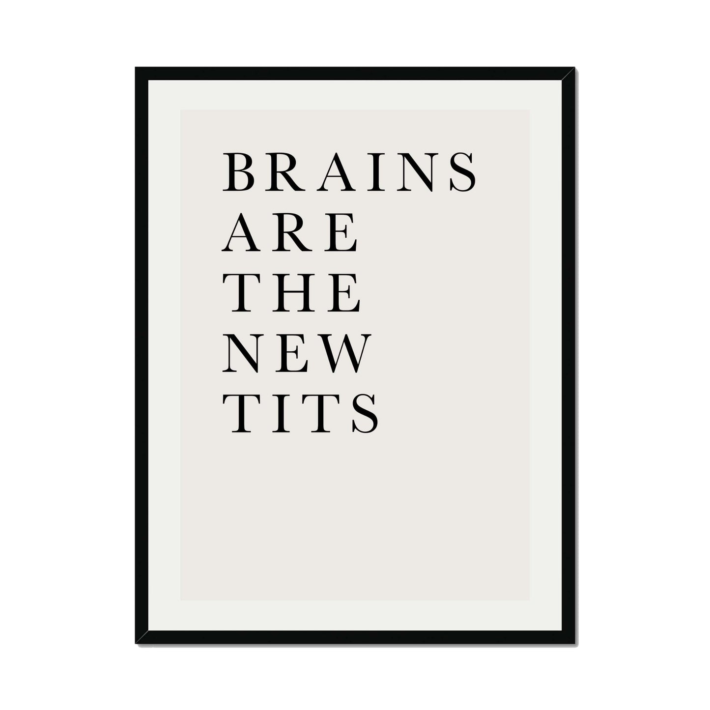 BRAINS ARE THE NEW TITS | PRINT
