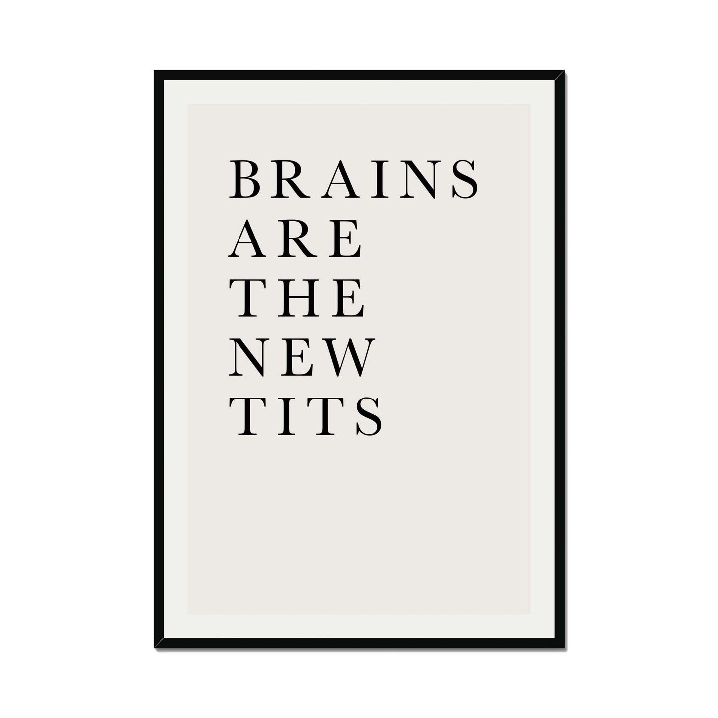 BRAINS ARE THE NEW TITS | PRINT