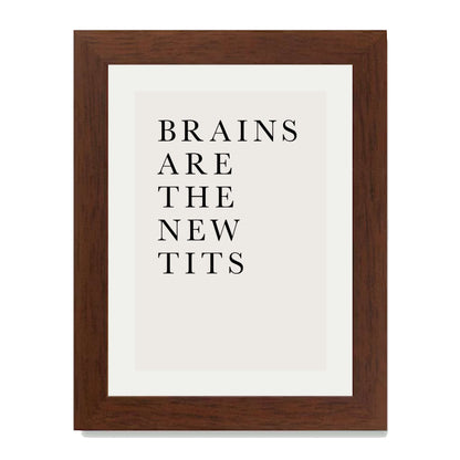 BRAINS ARE THE NEW TITS | PRINT