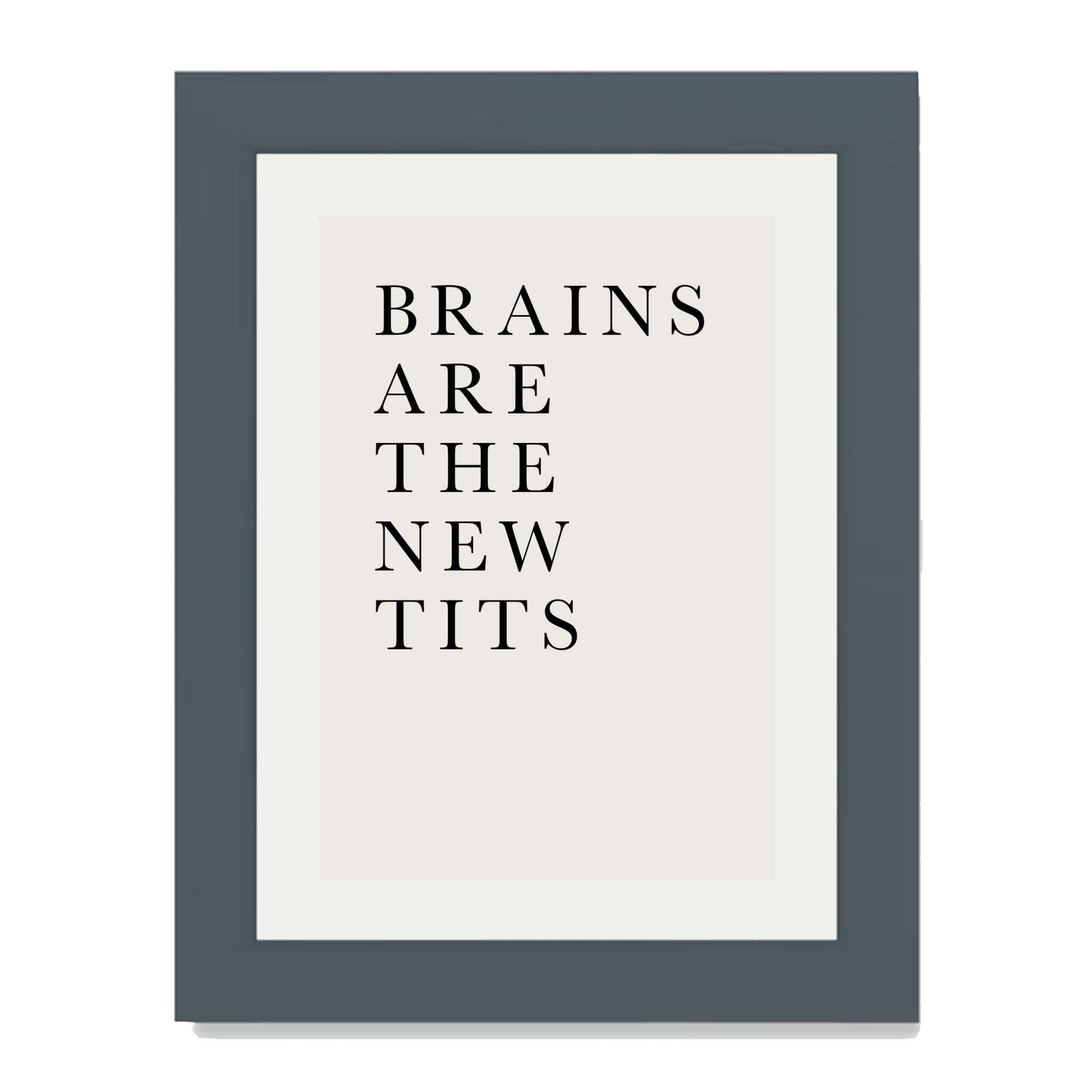 BRAINS ARE THE NEW TITS | PRINT