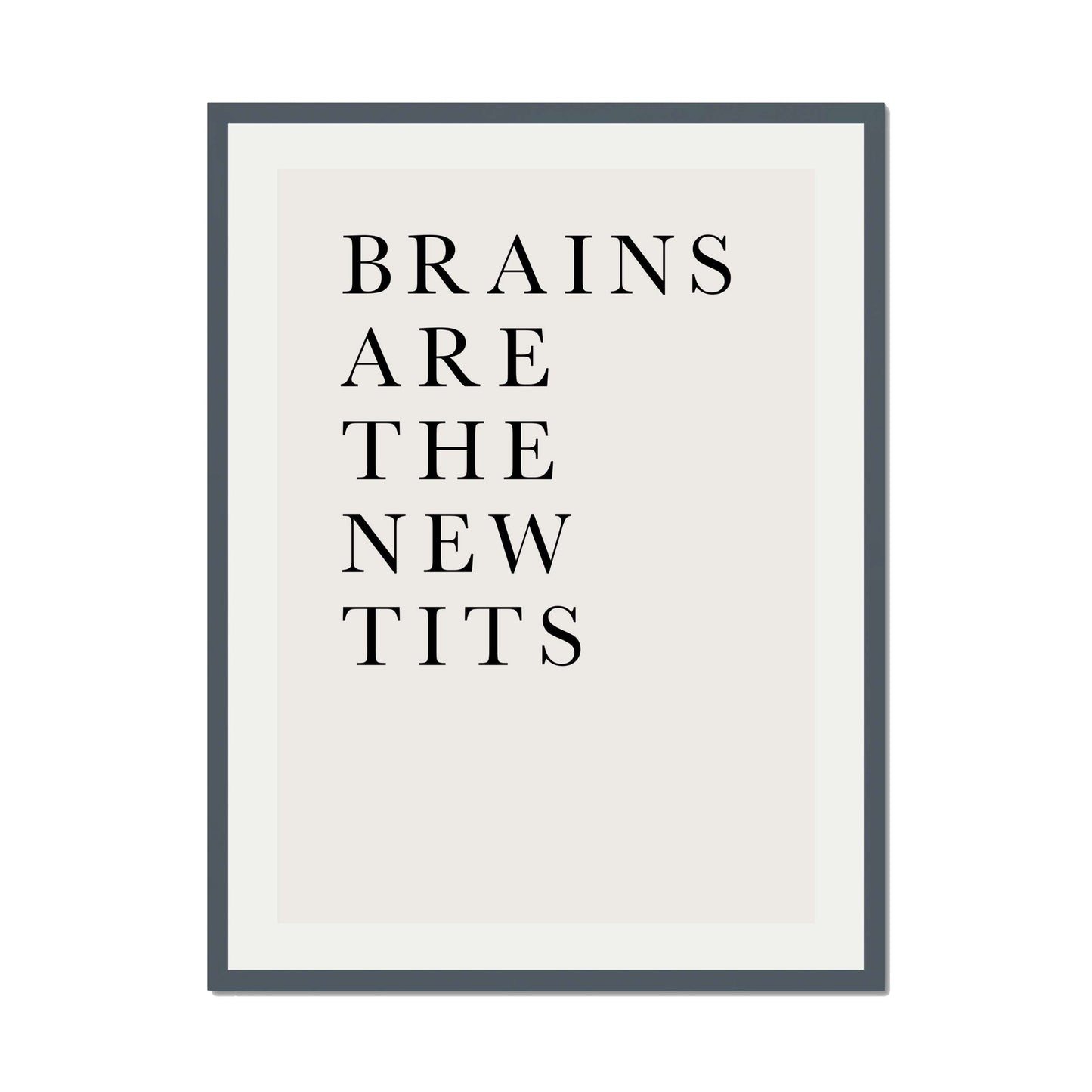 BRAINS ARE THE NEW TITS | PRINT