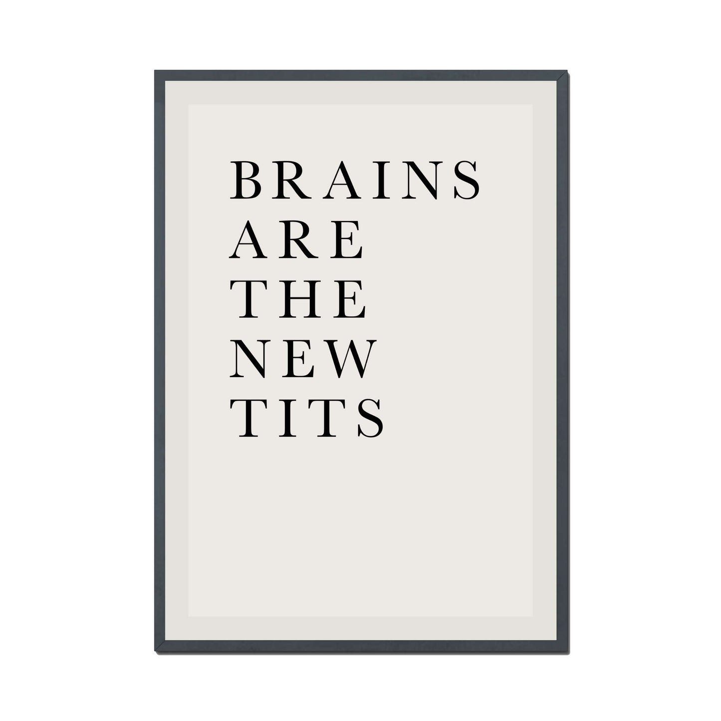 BRAINS ARE THE NEW TITS | PRINT