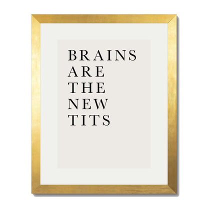 BRAINS ARE THE NEW TITS | PRINT