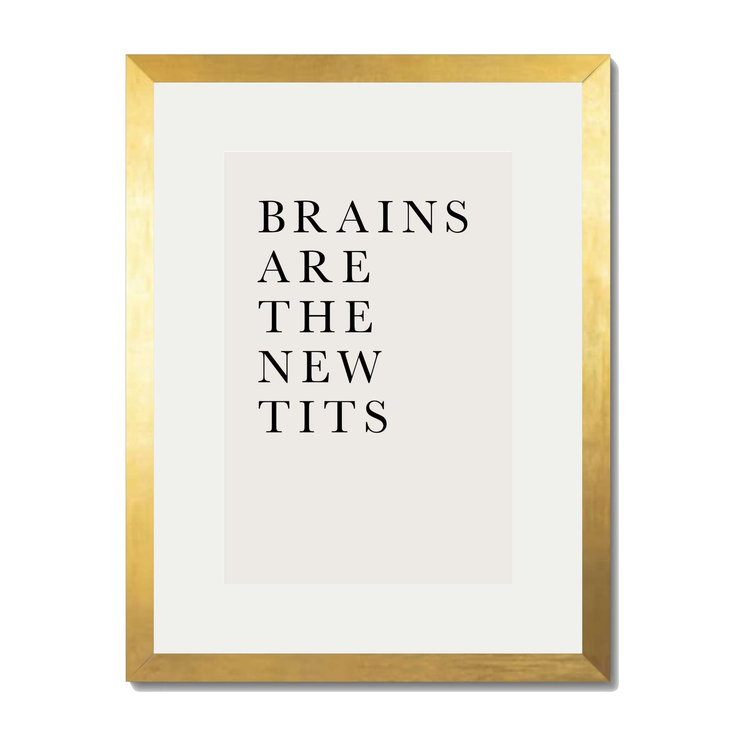BRAINS ARE THE NEW TITS | PRINT