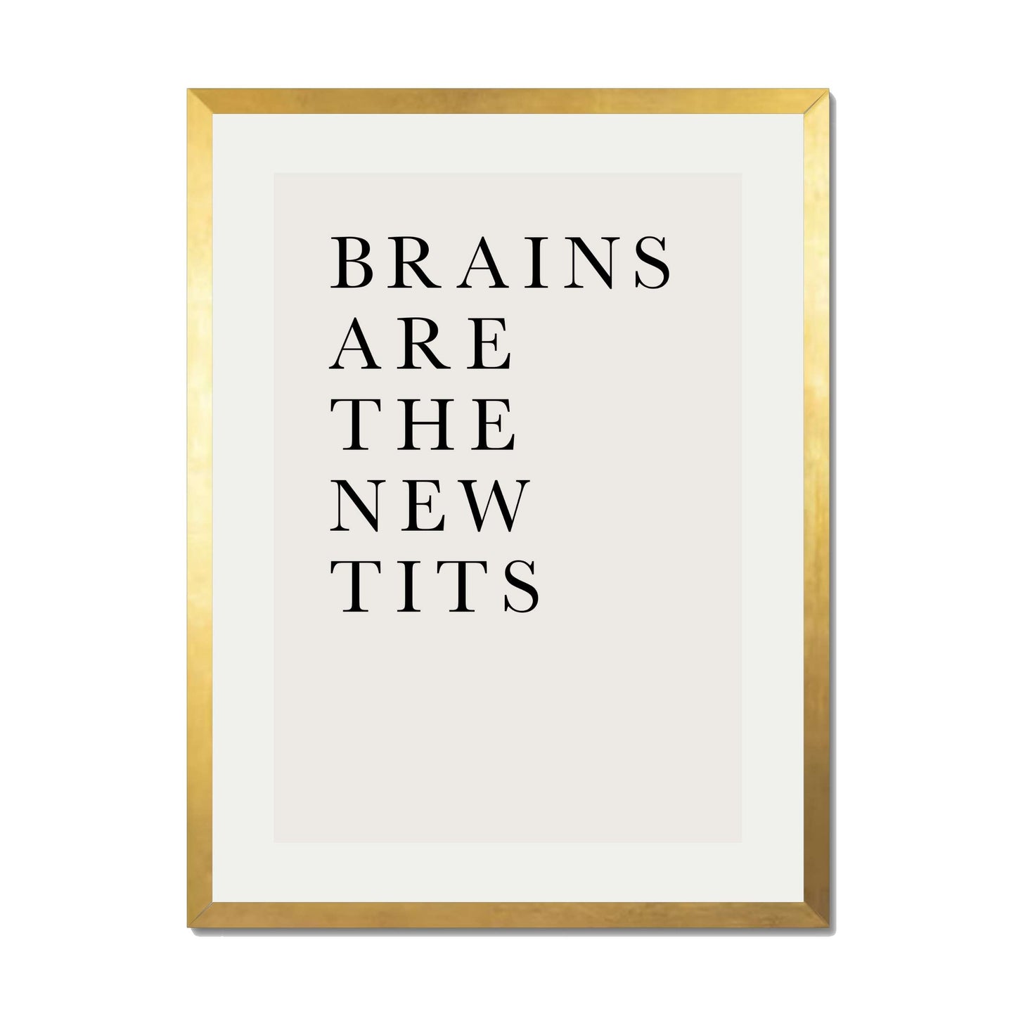 BRAINS ARE THE NEW TITS | PRINT