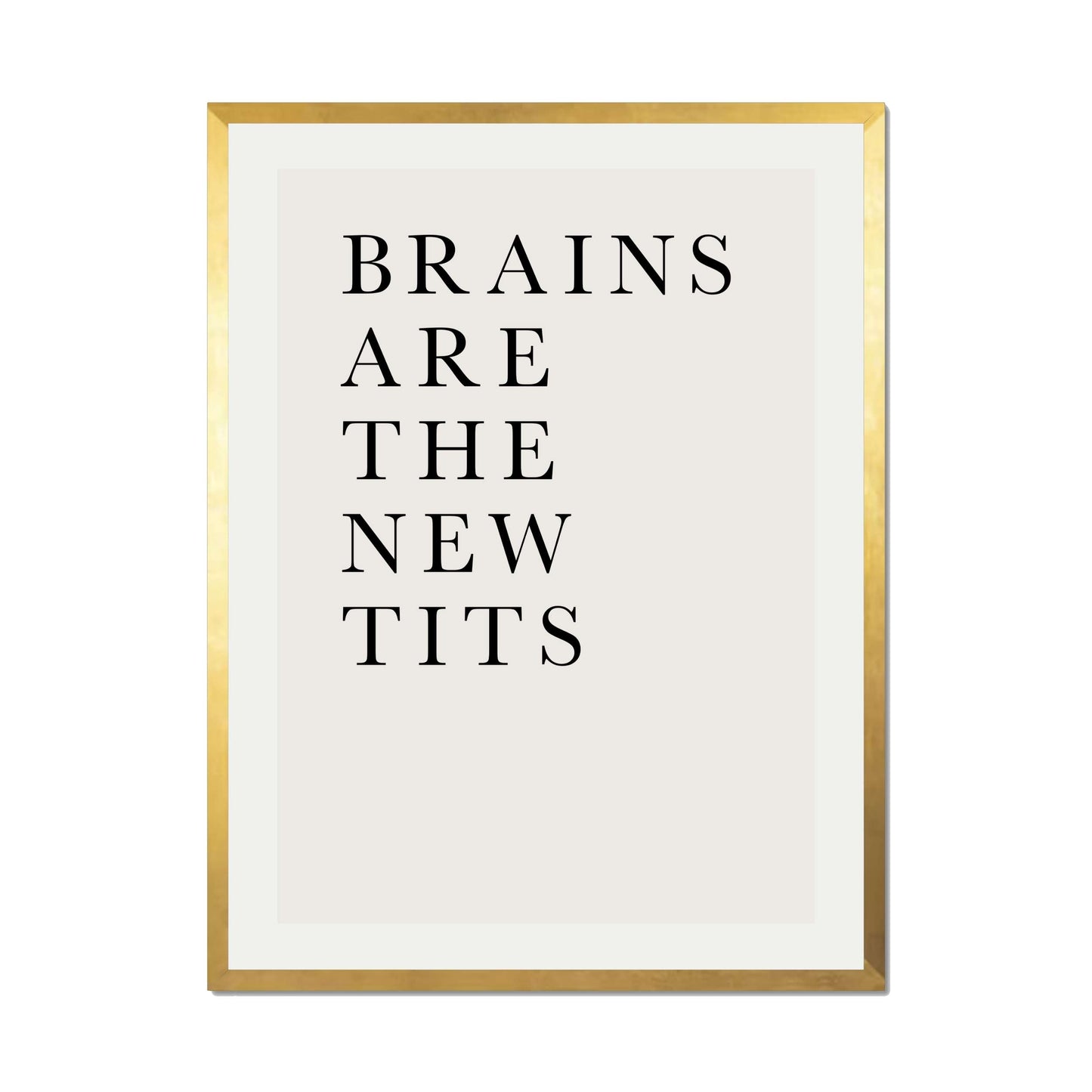 BRAINS ARE THE NEW TITS | PRINT