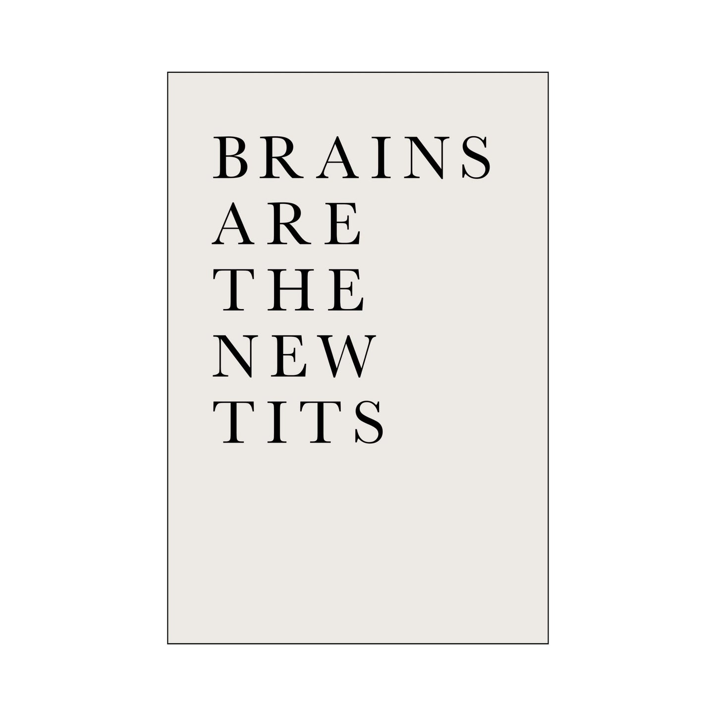 BRAINS ARE THE NEW TITS | PRINT