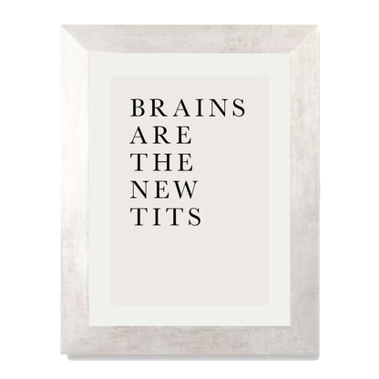 BRAINS ARE THE NEW TITS | PRINT