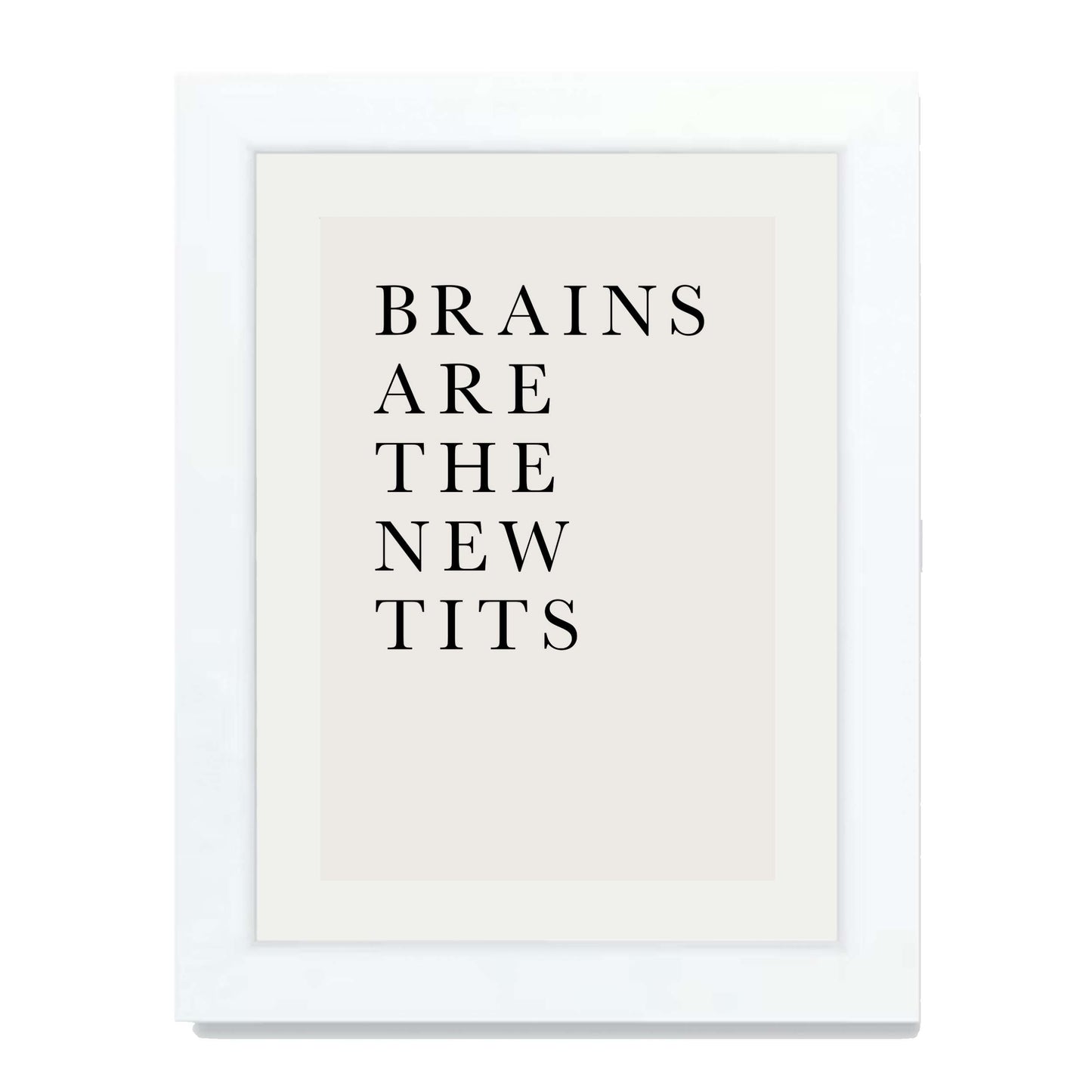 BRAINS ARE THE NEW TITS | PRINT