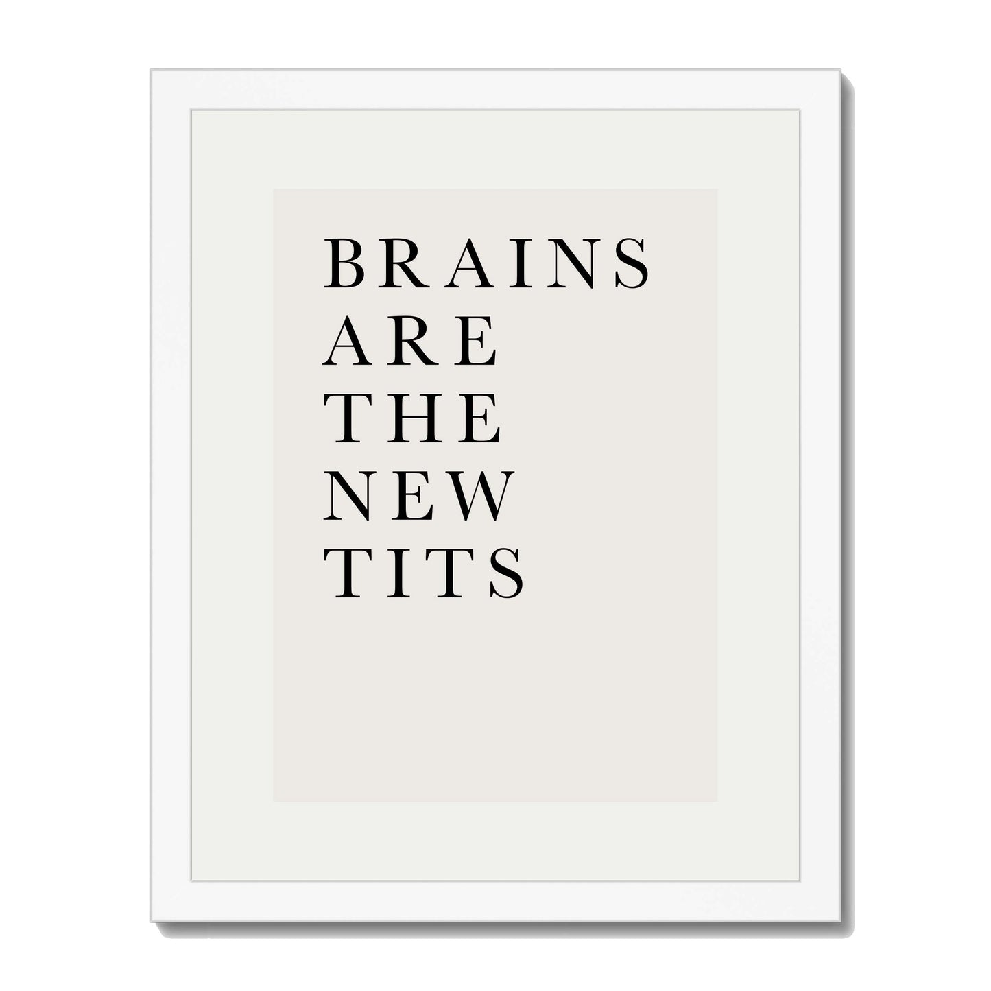 BRAINS ARE THE NEW TITS | PRINT