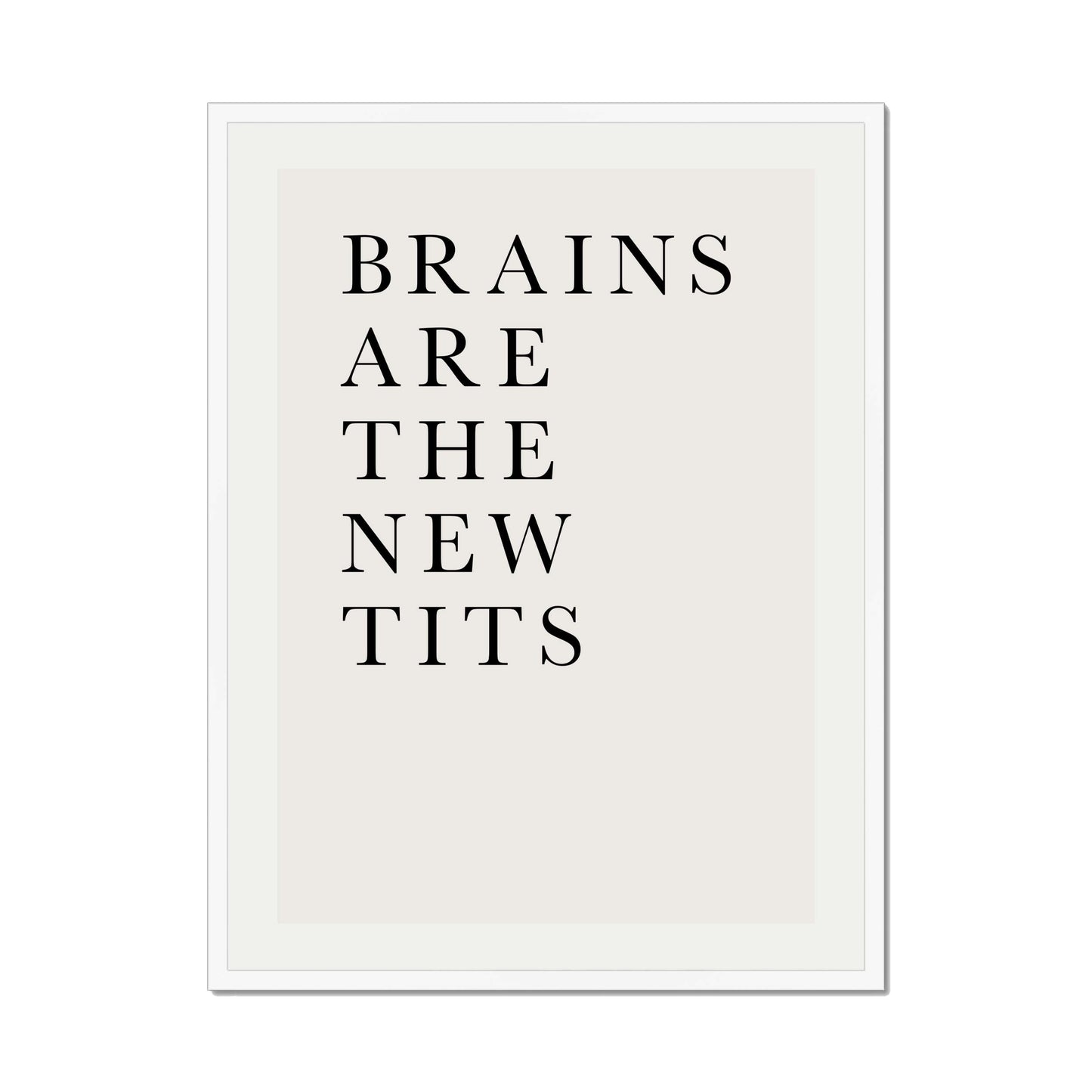 BRAINS ARE THE NEW TITS | PRINT