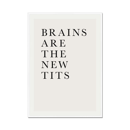 BRAINS ARE THE NEW TITS | PRINT