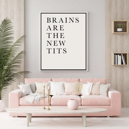 BRAINS ARE THE NEW TITS | CANVAS