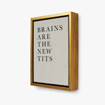 BRAINS ARE THE NEW TITS | CANVAS