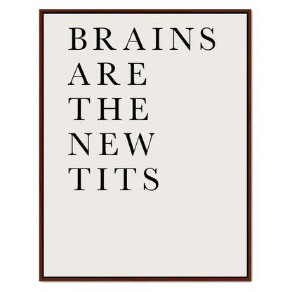 BRAINS ARE THE NEW TITS | CANVAS