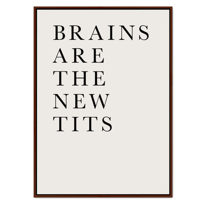 BRAINS ARE THE NEW TITS | CANVAS