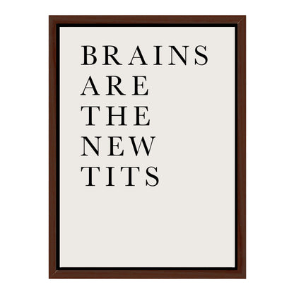 BRAINS ARE THE NEW TITS | CANVAS