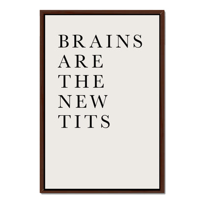 BRAINS ARE THE NEW TITS | CANVAS
