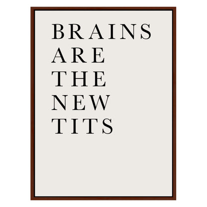 BRAINS ARE THE NEW TITS | CANVAS