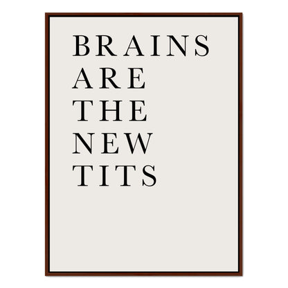 BRAINS ARE THE NEW TITS | CANVAS