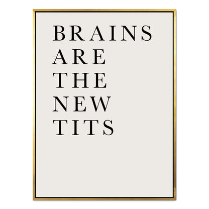 BRAINS ARE THE NEW TITS | CANVAS