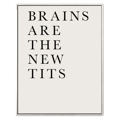 BRAINS ARE THE NEW TITS | CANVAS