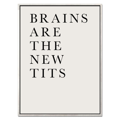 BRAINS ARE THE NEW TITS | CANVAS