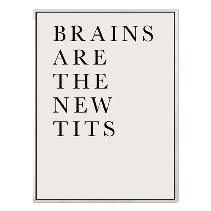 BRAINS ARE THE NEW TITS | CANVAS