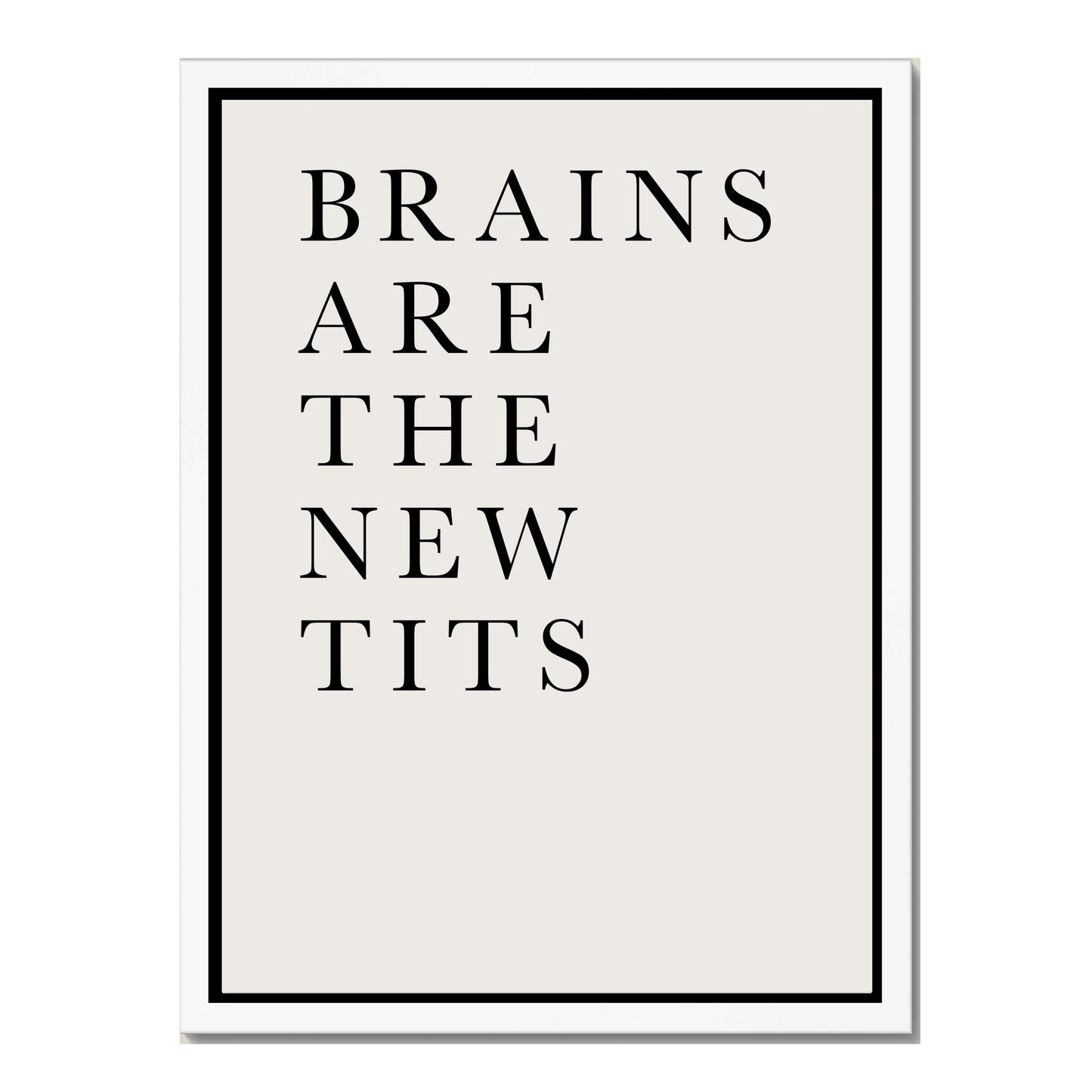 BRAINS ARE THE NEW TITS | CANVAS