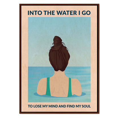 INTO THE WATER I GO | CANVAS