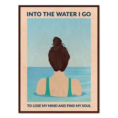 INTO THE WATER I GO | CANVAS