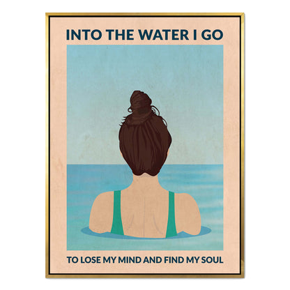 INTO THE WATER I GO | CANVAS