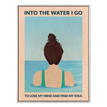INTO THE WATER I GO | CANVAS